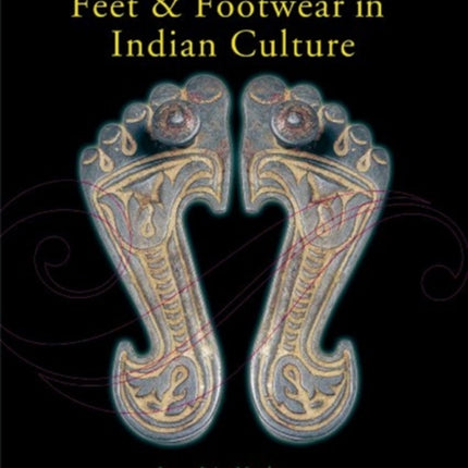 Feet and Footwear in Indian Culture