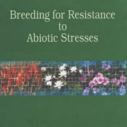 Breeding for Resistance to Abiotic Stresses