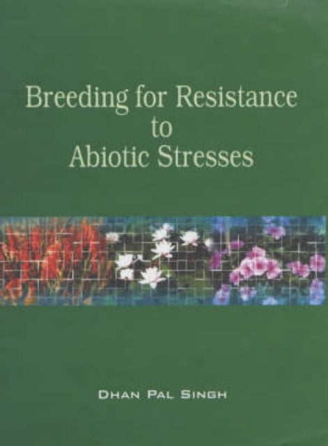 Breeding for Resistance to Abiotic Stresses