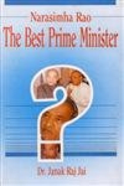 Narasimha Rao: The Best Prime Minister?