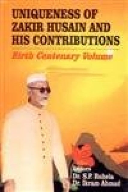 Uniqueness of Zakir Husain and His Contributions: Birth Centenary Volume