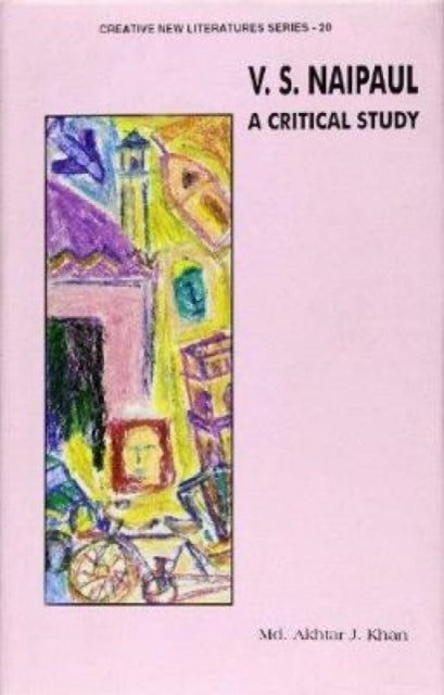 V.S.Naipaul: A Critical Study