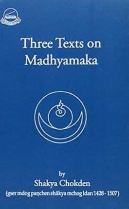 Three Texts on Madhyamaka