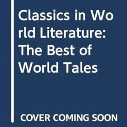 Classics in World Literature: The Best of World Tales