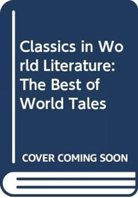 Classics in World Literature: The Best of World Tales