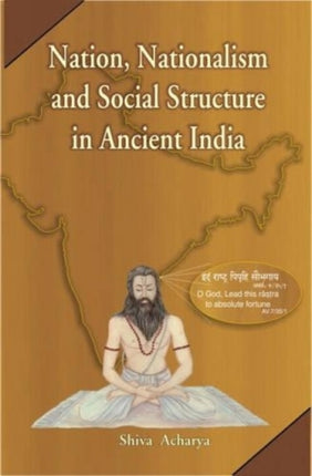 Nation, Nationalism and Social Structure in Ancient India: A Survey Through Vedic Literature