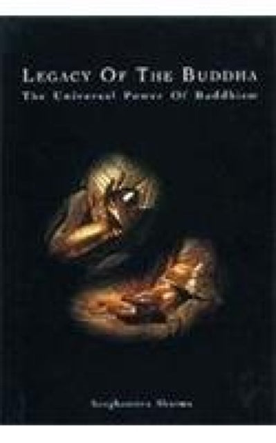 Legacy of the Buddha: The Universal Power of Buddhism