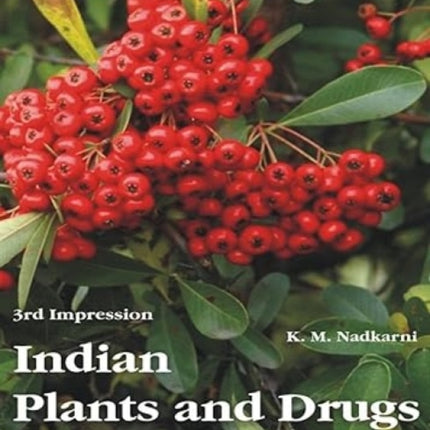 Indian Plants and Drugs: With Their Medical Properties and Uses