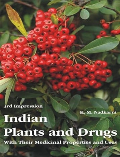 Indian Plants and Drugs: With Their Medical Properties and Uses