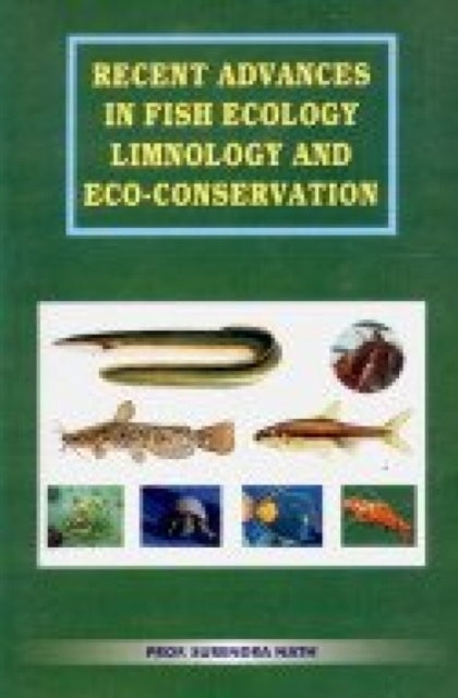 Recent Advances in Fish Ecology, Limnology and Eco Conservation