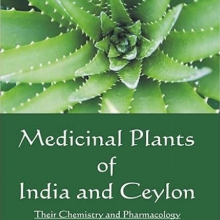 Medicinal Plants of India and Ceylon: Their Chemistry and Pharmacology