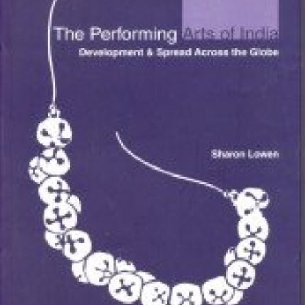 Performing Arts of India: Development and Spread Accross the Globe