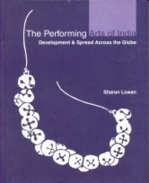 Performing Arts of India: Development and Spread Accross the Globe