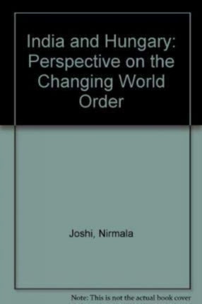 India and Hungary Perspective on the Changing World Order