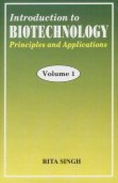 Introduction to Biotechnology: Princples and Applications