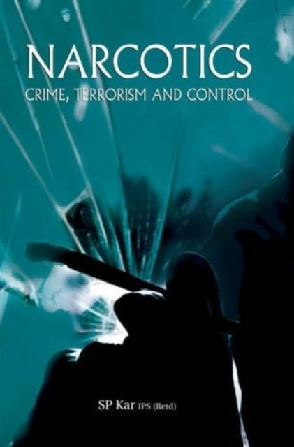 Narcotics: Crime Terrorism and Control