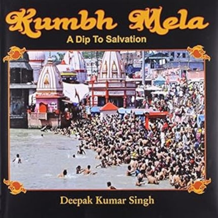 Kumbh Mela: A Dip Tp Salvation