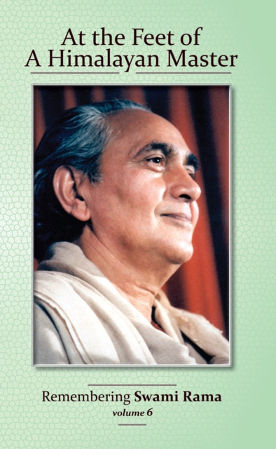 At the Feet of a Himalayan Master Remembering Swami Rama