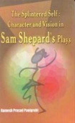 Splintered Self: Charater and Vision in Sam Shepard's Play