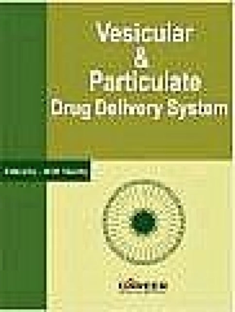 Vesicular and Particulate Drug Delivery System: Vesicular and Particulate Drug Delivery System