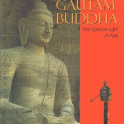 Gautam Buddha: The Spiritual Light of Asia
