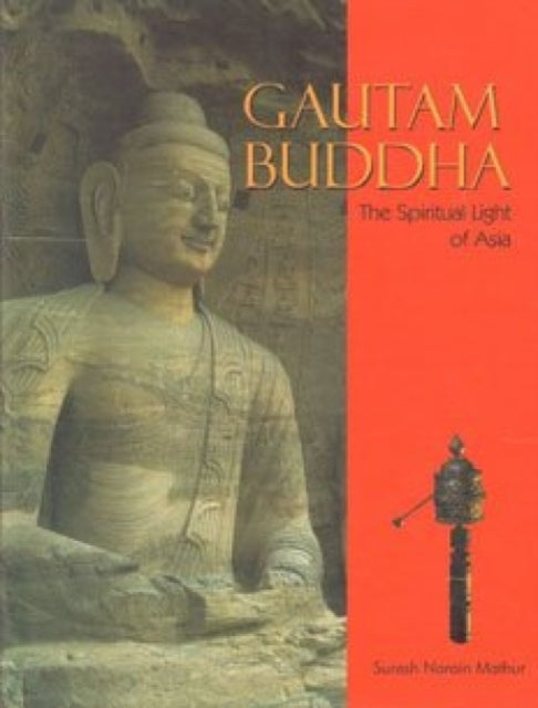 Gautam Buddha: The Spiritual Light of Asia