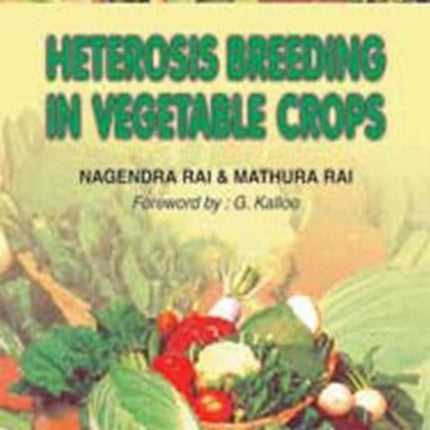 Heterosis Breeding in Vegetable Crops