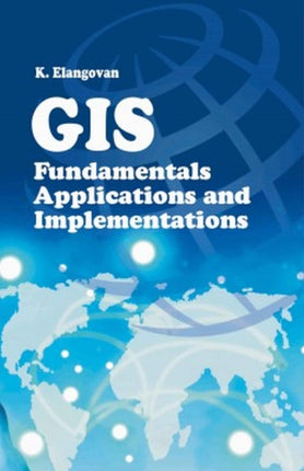GIS: Fundamentals,Applications and