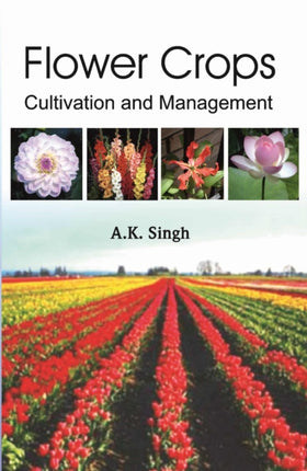 Flower Crops: Cultivation and Management