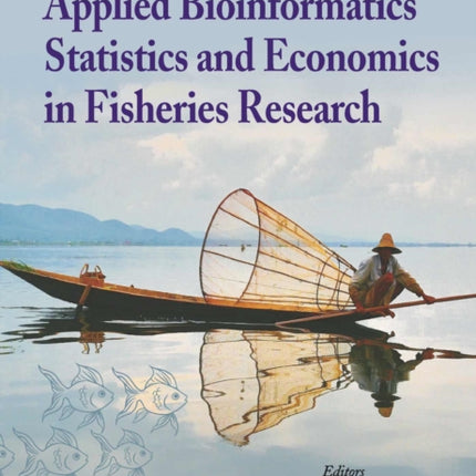 Applied Bioinformatics, Statistics and Economics in Fisheries Research