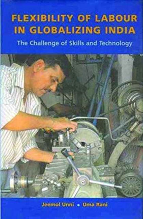 Flexibility of Labour in Globalizing India – The Challenge of Skills and Technology