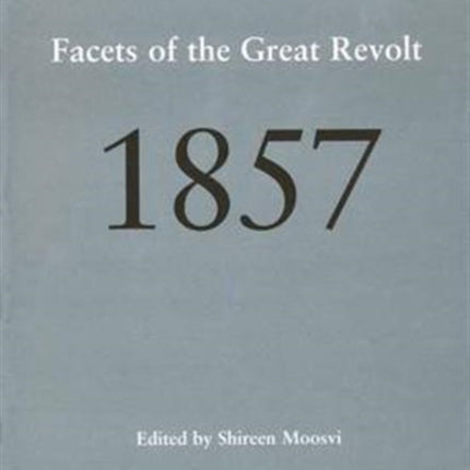 1857 – Facets of the Great Revolt
