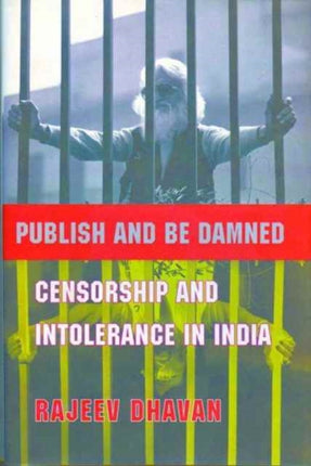 Publish and Be Damned – Censorship and Intolerance in India