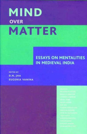 Mind over Matter – Essays on Mentalities in Medieval India