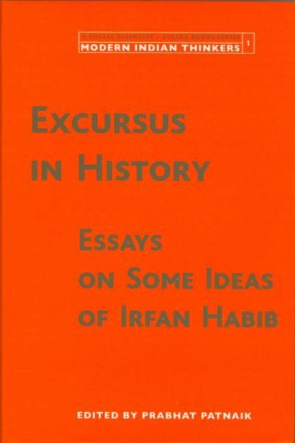 Excursus in History – Essays on Some Ideas of Irfan Habib