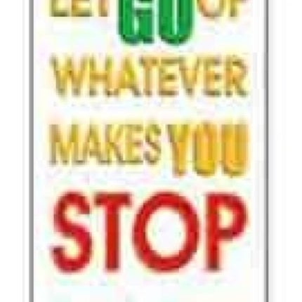 Let Go of Whatever Makes You Stop