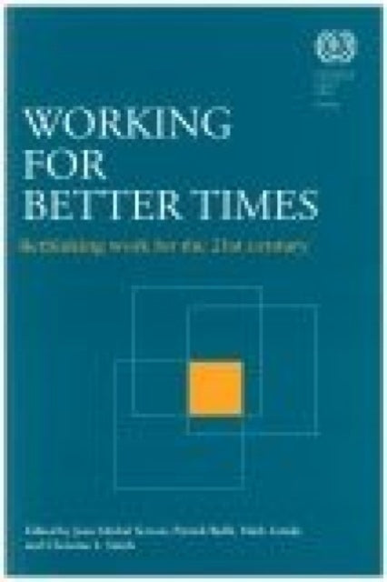 Working for Better Times: Rethinking Work for the 21st Century