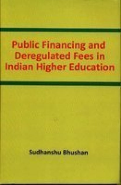 Public Financing and Deregulated Fees in Indian Higher Education