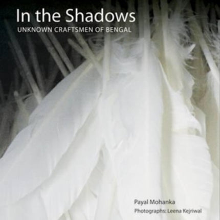 In The Shadows: Unknown Craftsmen Of Bengal