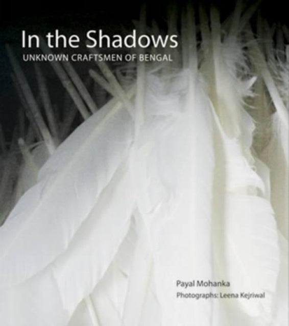 In The Shadows: Unknown Craftsmen Of Bengal