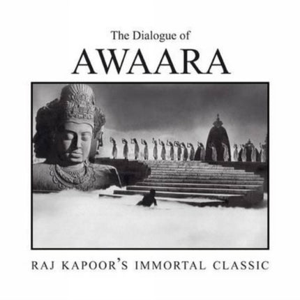 Dialogue Of: Awaara, The: Raj Kapoor's Immortal