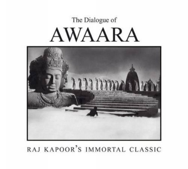 Dialogue Of: Awaara, The: Raj Kapoor's Immortal
