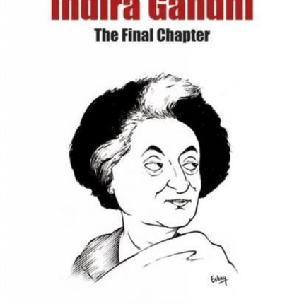 Indira Gandhi: The Final Chapter