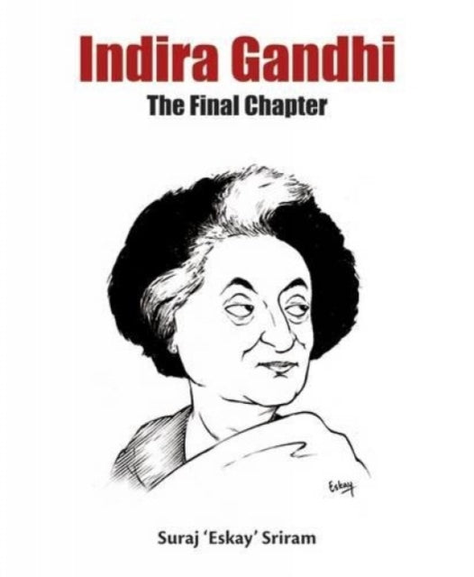 Indira Gandhi: The Final Chapter