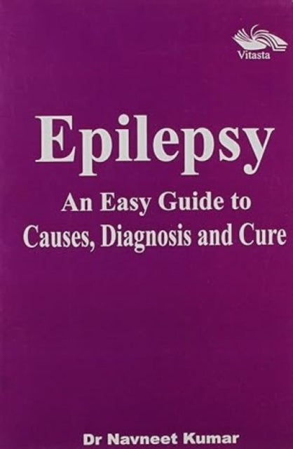 Epilepsy an Easy Guide to Causes, Diagnosis and Cure