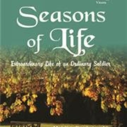 Seasons of Life: Extraordinary Life of an Ordinary Soldier