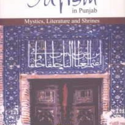 Sufism in Punjab: Mystics, Literatures and Shrines