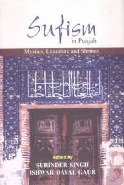 Sufism in Punjab: Mystics, Literatures and Shrines