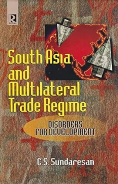 South Asia and Multilatral Trade Regime: Disorders for Development