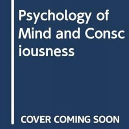 Psychology of Mind and Consciousness